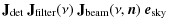 $\displaystyle \mathbf{J}_{{\rm det}}~
\mathbf{J}_{{\rm filter}}(\nu)~
\mathbf{J}_{{\rm beam}}(\nu,\vec{n})~ \vec{e}_{{\rm sky}}$
