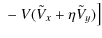 $\displaystyle \left.{}- V (\tilde{V}_x+\eta\tilde{V}_y) \right]$