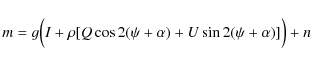 \begin{displaymath}%
m = g\Big(I + \rho[ Q\cos2(\psi+\alpha)+U\sin2(\psi+\alpha)]\Big) + n
\end{displaymath}