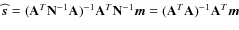 $\widehat{\vec{s}} = (\mathbf{A}^T \mathbf{N}^{-1} \mathbf{A})^{-1}\mathbf{A}^T \mathbf{N}^{-1}\vec{m} = (\mathbf{A}^T \mathbf{A})^{-1} \mathbf{A}^T\vec{m}$