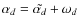 $\alpha_d = \tilde{\alpha_d} + \omega_d$