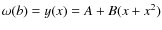 $\omega (b) = y(x) = A + B(x + x^2)$