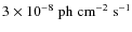 $
3 \times 10^{-8} \; {\rm ph \; cm^{-2} \; s^{-1}}$