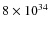 $8 \times 10^{34}$