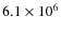 $6.1\times 10^6$