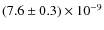 $(7.6 \pm 0.3) \times 10^{-9}$