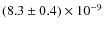 $(8.3 \pm 0.4) \times 10^{-9}$