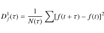 \begin{displaymath}
D^1_f(\tau) = \frac{1}{N(\tau)} \sum [f(t+\tau)-f(t)]^2
\end{displaymath}