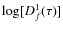 $\log[D^1_f(\tau)]$