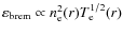 $\varepsilon_{\rm brem} \propto n^2_{\rm e}(r) T_{\rm e}^{1/2}(r)$