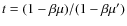 $t=(1-\beta\mu)/(1-\beta\mu')$