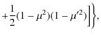 $\displaystyle + \frac{1}{2} (1-\mu^2)(1-\mu'^2) \Big\rbrack \bigg\} ,$