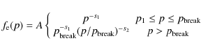 \begin{displaymath}f_{\rm e}(p)=A\left\{ \begin{array}{cc}
p^{-s_1} & p_1\leq p ...
...(p/p_{\rm break})^{-s_2} & p>p_{\rm break}
\end{array} \right.
\end{displaymath}