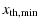 $\displaystyle x_{\rm th,min}$