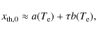 \begin{displaymath}x_{\rm th,0} \approx a(T_{\rm e}) + \tau b(T_{\rm e}) ,
\end{displaymath}