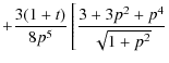 $\displaystyle +\frac{3(1+t)}{8p^5}
\left[\frac{3+3p^2+p^4}{\sqrt{1+p^2}} \right.$