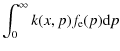 $\displaystyle \int_0^\infty k(x,p) f_{\rm e}(p) {\rm d}p$