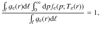 $\displaystyle \frac{\int_\ell g_{\rm e}(r) {\rm d}\ell \int_0^\infty {\rm d}p f_{\rm e}(p;T_{\rm e}(r))}
{\int_\ell g_{\rm e}(r) {\rm d}\ell}
= 1 ,$