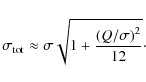 \begin{displaymath}%
\sigma_{\rm tot}\approx \sigma \sqrt{1+\frac {{(Q/\sigma)}^2}{12}}\cdot
\end{displaymath}