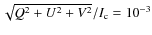 $\protect\sqrt{Q^{2}+U^{2}+V^{2}}/I_{\rm c} = 10^{-3}$