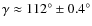 $\gamma \approx 112^{\circ} \pm 0.4^{\circ}$