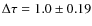 $\Delta \tau =1.0 \pm 0.19$