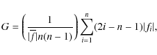 \begin{displaymath}%
G=\left(\frac{1}{\vert\overline f\vert n(n-1)}\right)\sum_{i=1}^n(2i-n-1)\vert f_i\vert,
\end{displaymath}