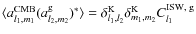 $\langle
a^{\rm CMB}_{l_1,m_1} (a_{l_2,m_2}^{\rm g})^* \rangle = \delta^{\rm K}_{l_1,l_2}
\delta^{\rm K}_{m_1,m_2} C_{l_1}^{\rm ISW,\;g}$