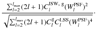 $\displaystyle \frac{\sum_{l=2}^{l_{\max}} (2l+1) C_l^{\rm ISW,~g}(W_l^{\rm PSF}...
... \sum_{l=2}^{l_{\max}} (2l+1) C_l^{\rm g} C_l^{\rm LSS}(W_l^{\rm PSF})^4}}\cdot$