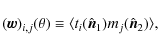 \begin{displaymath}(\vec{w})_{i,j} (\theta) \equiv \langle t_i(\hat{\vec{n}}_1) m_j(\hat{\vec{n}}_2) \rangle,
\end{displaymath}