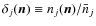 $\delta_j (\mbox{\vec{n}}) \equiv n_j(\mbox{\vec{n}}) /
\bar{n}_j$