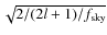 $\sqrt{2/(2l+1)/f_{\rm sky}}$