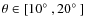 $\theta \in [10\hbox{$^\circ$ }, 20\hbox{$^\circ$ }]$
