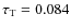 $\tau_{\rm T}=0.084$