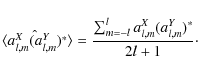 \begin{displaymath}\hat{\langle a_{l,m}^X (a_{l,m}^Y)^{*}} \rangle = \frac{\sum_{m=-l}^la_{l,m}^X
(a_{l,m}^Y)^{*} }{2l+1}\cdot
\end{displaymath}