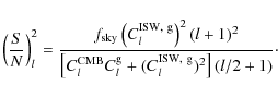 \begin{displaymath}\left( \frac{S}{N}\right)^2_l = \frac{f_{\rm sky}\left(C_l^{\...
...m CMB}C_l^{\rm g} + (C_l^{\rm ISW,~
g})^2\right](l/2+1)}\cdot
\end{displaymath}