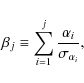 \begin{displaymath}\beta_j \equiv \sum_{i=1}^j\frac{\alpha_i}{\sigma_{\alpha_i}},
\end{displaymath}