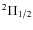 $^2\Pi_{{1}/2}$