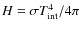 $H=\sigma T_{\rm int}^4/4\pi$