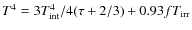 $T^4=3T_{\rm int}^4/4(\tau+2/3)+0.93 fT_{\rm irr}$