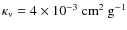 $\kappa_{\rm v}=4\times 10^{-3}\rm~cm^2~g^{-1}$