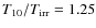$T_{10}/T_{\rm irr}=1.25$