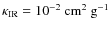 $\kappa_{\rm IR}=10^{-2}~\rm cm^2~g^{-1}$