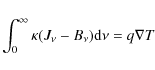 \begin{displaymath}\int_0^\infty \kappa (J_\nu -B_\nu) {\rm d}\nu =q\nabla T\end{displaymath}
