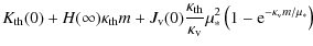 $\displaystyle K_{\rm th}(0)+H(\infty)\kappa_{\rm th}m +J_{\rm v}(0){\kappa_{\rm th}\over\kappa_{\rm v}}\mu_*^2 \left(1-{\rm e}^{-\kappa_{\rm v}m/\mu_*}\right)$