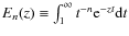 $E_n(z)\equiv\int_1^\infty t^{-n}{\rm e}^{-zt}{\rm d}t$