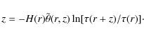 \begin{displaymath}z=-H(r)\tilde\theta(r,z)\ln[\tau(r+z)/\tau(r)]\cdot
\end{displaymath}