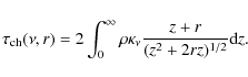 \begin{displaymath}\tau_{\rm ch}(\nu,r)=2\int_{0}^{\infty} \rho \kappa_\nu {z+r \over (z^2+2rz)^{1/2}} {\rm d}z.
\end{displaymath}