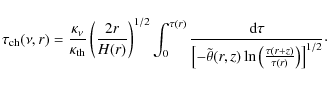 \begin{displaymath}\tau_{\rm ch}(\nu,r)={\kappa_\nu\over \kappa_{\rm th}}\left(2...
...,z) \ln\left({\tau(r+z)\over\tau(r)}\right)\right]^{1/2}}\cdot
\end{displaymath}