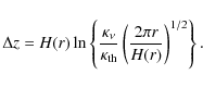 \begin{displaymath}\Delta z= H(r)\ln\left\{{\kappa_\nu\over \kappa_{\rm th}} \left({2\pi r\over H(r)}\right)^{1/2}\right\}.\nonumber
\end{displaymath}